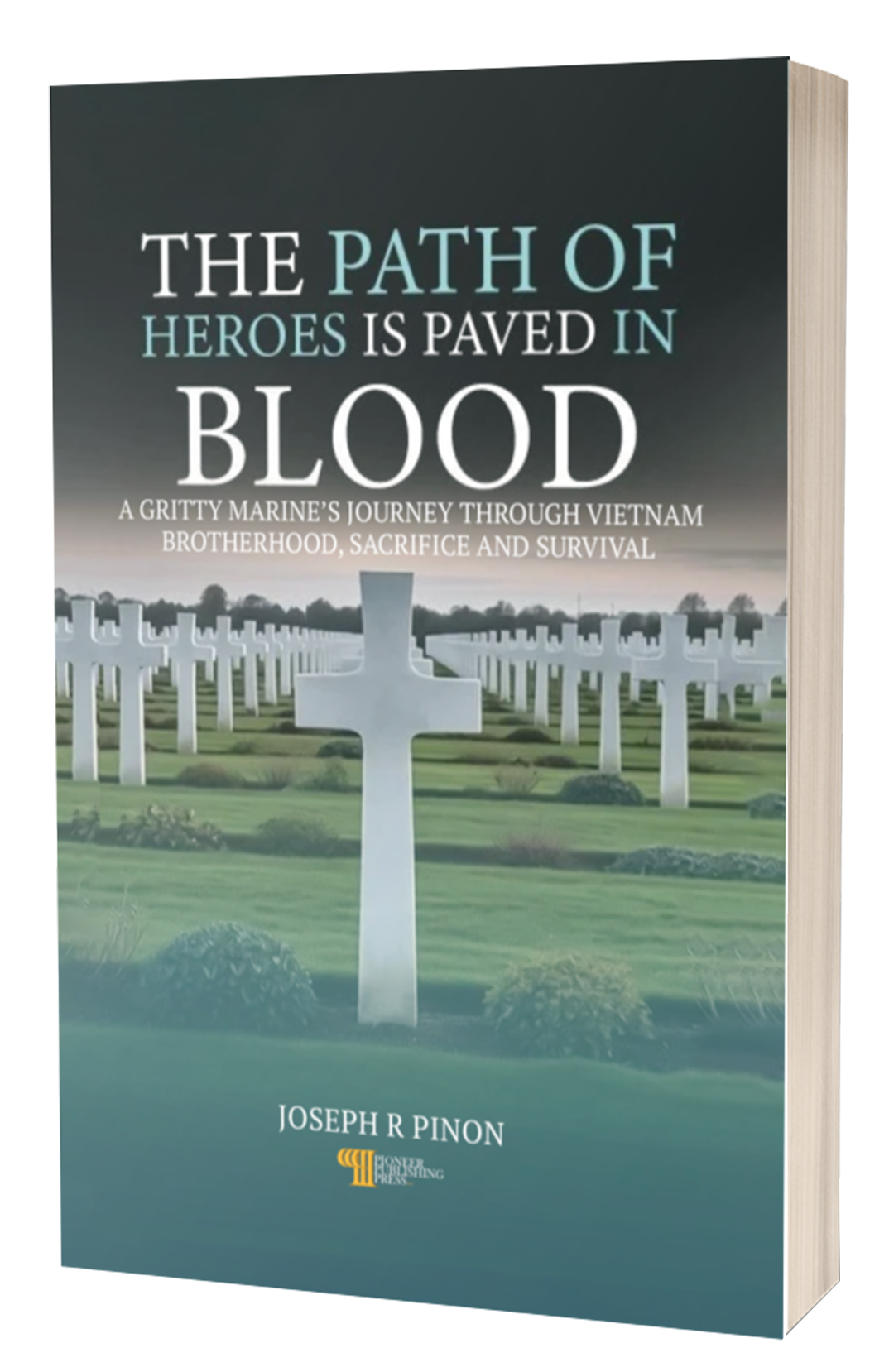 The Path of Heroes is Paved in Blood paperback cover — Vietnam War Marine memoir by Joseph R. Pinon